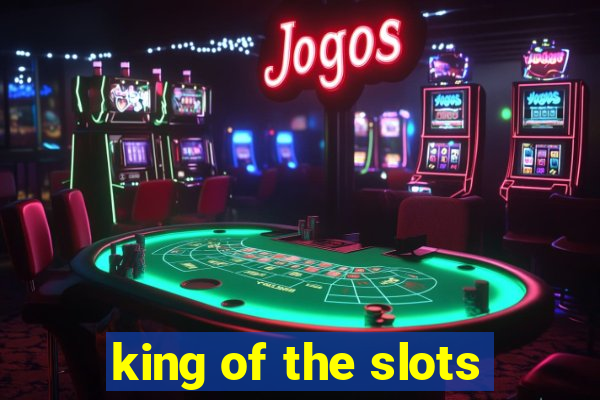 king of the slots